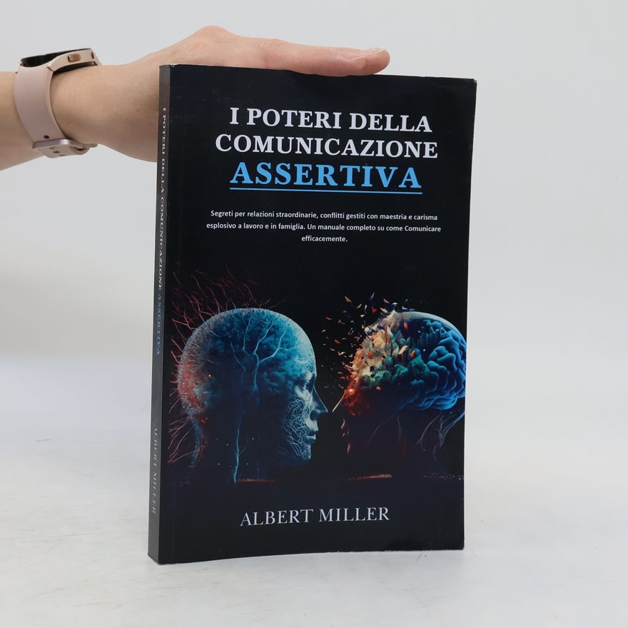 Albert Miller I Poteri della Comunicazione Assertiva