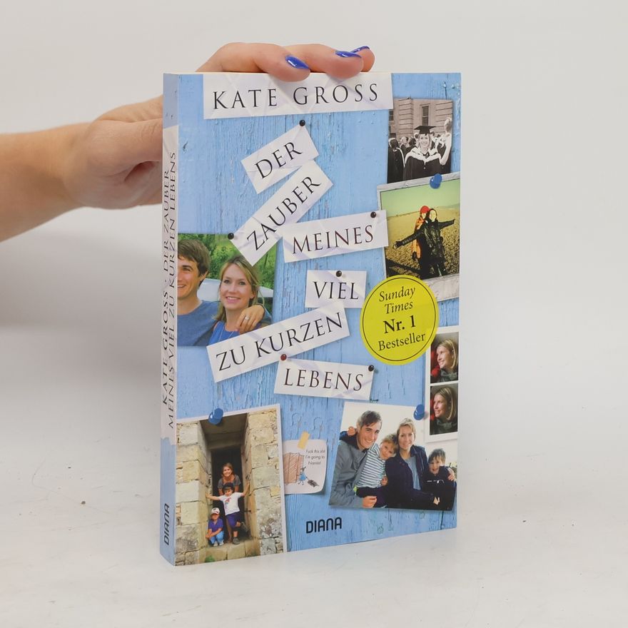 Kate Gross Der Zauber meines viel zu kurzen Lebens