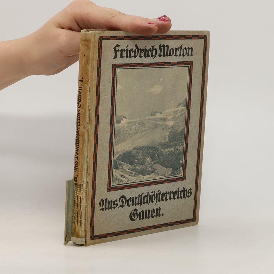 Friedrich Morton Aus Deutschösterreichs Gauen