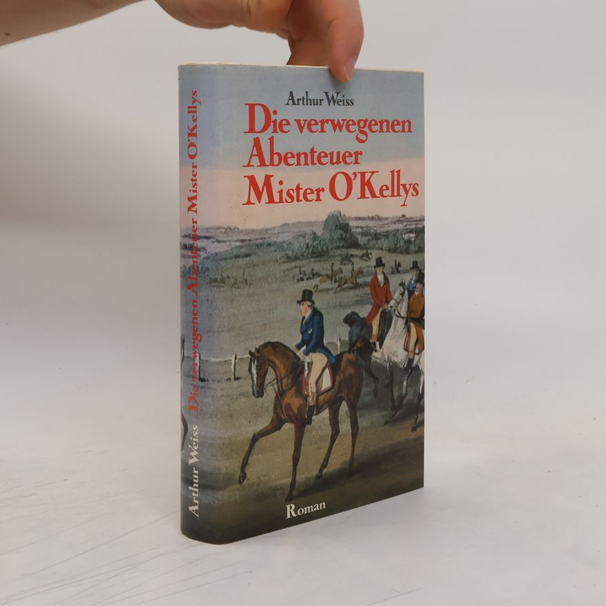 Arthur Weiss Die verwegenen Abenteuer Mister O'Kellys