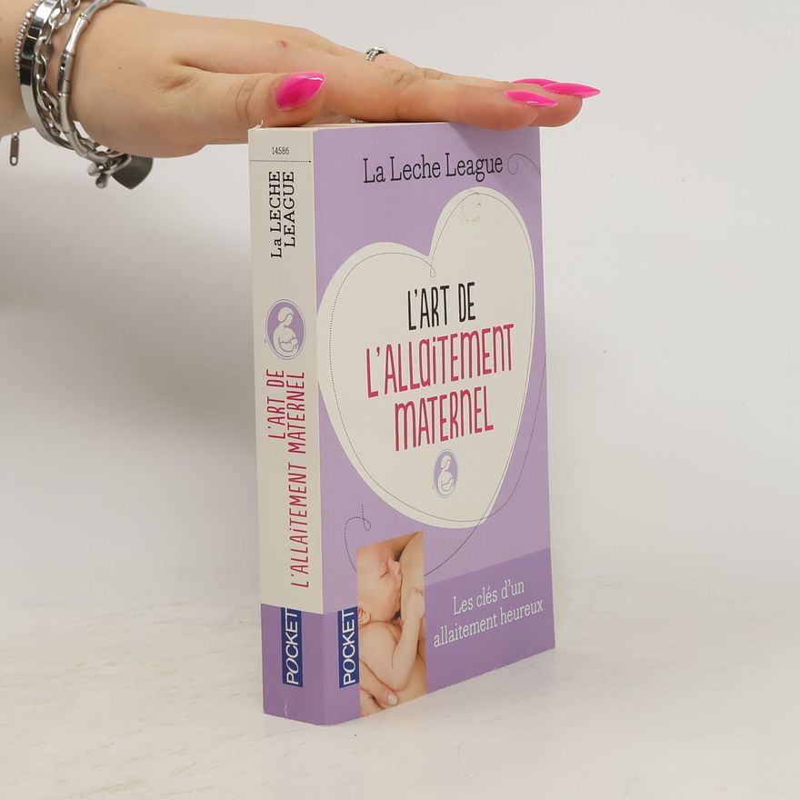 Ligue internationale La Leche Evol - dev't personnel: L'art de l'allaitement maternel
