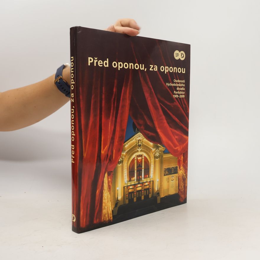 Jan Jiřík Před oponou, za oponou. Osobnosti Východočeského divadla Pardubice 1909-2009