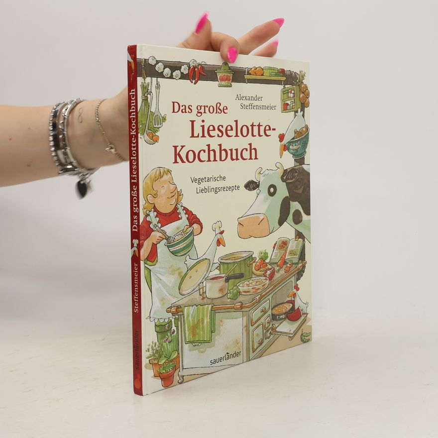 Alexander Steffensmeier Das große Lieselotte-Kochbuch