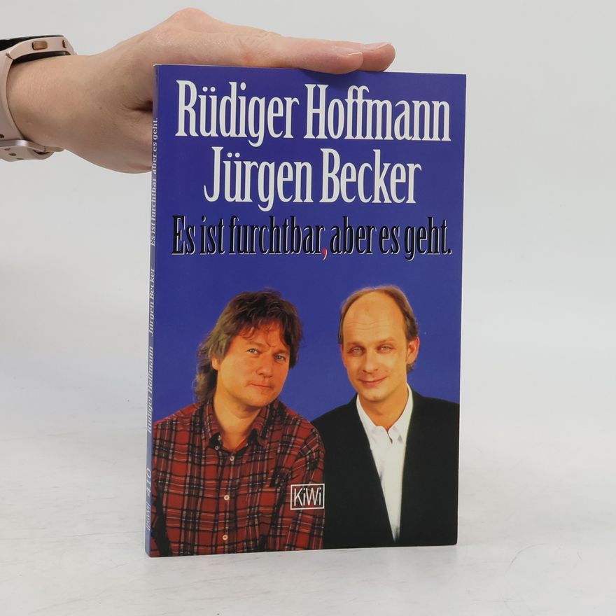 Rüdiger Hoffmann Es ist furchtbar, aber es geht
