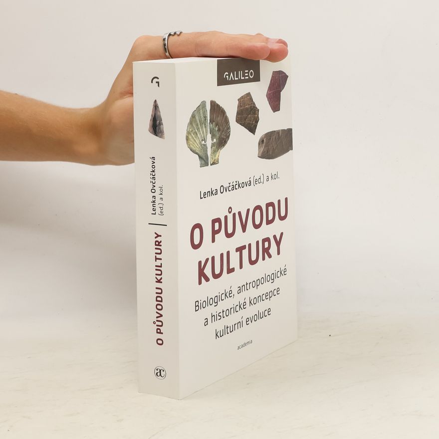 Lenka Ovčáčková O původu kultury: Biologické, antropologické a historické koncepce kulturní evoluce