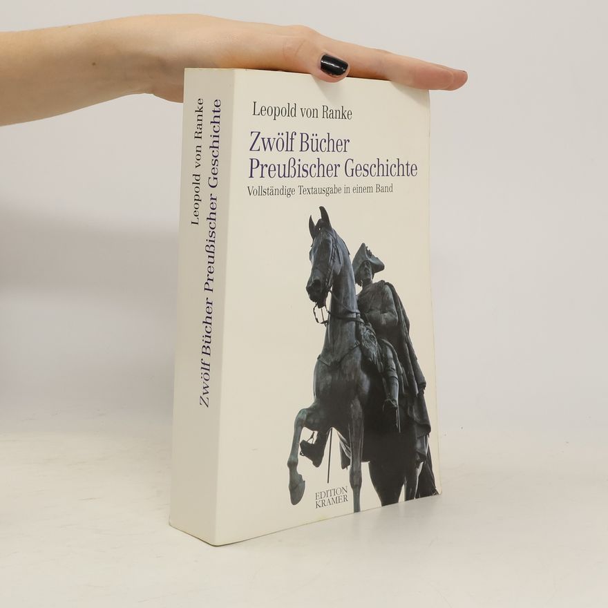 Leopold von Ranke Zwölf Bücher Preußischer Geschichte