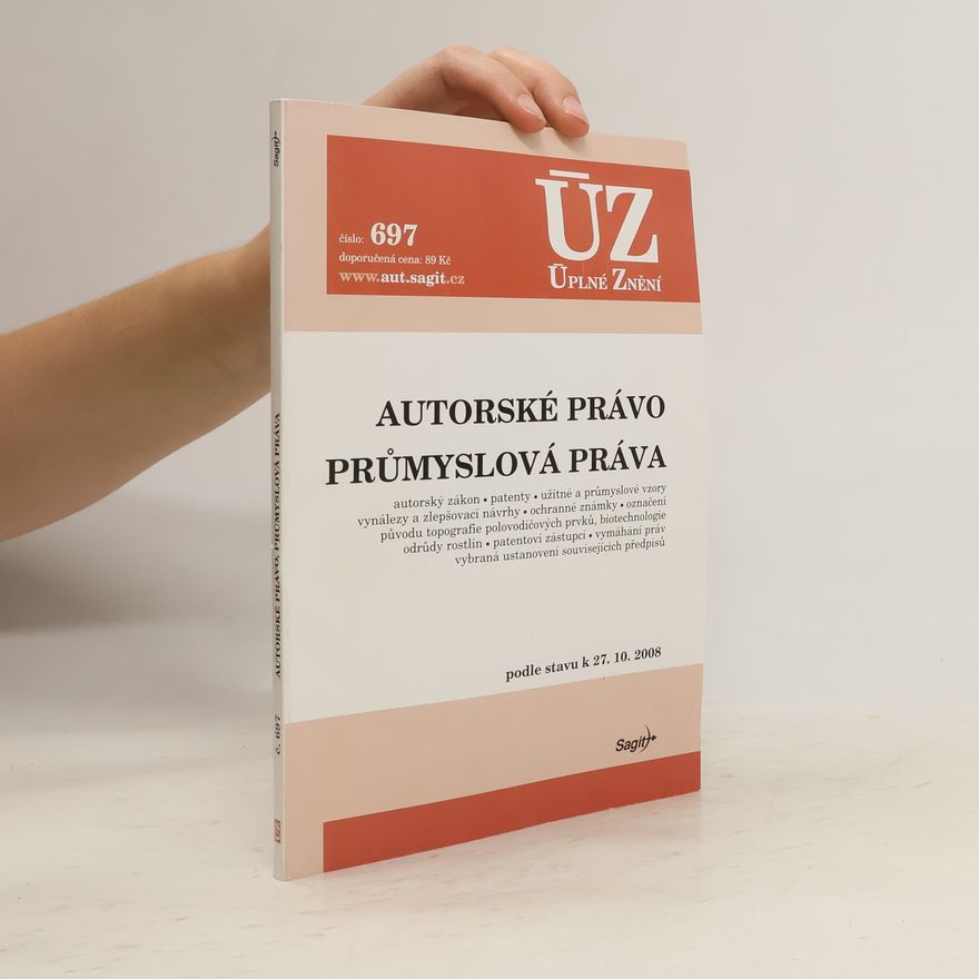 Kolektiv autorů Autorské právo. Průmyslová práva. Úplné znění č. 697