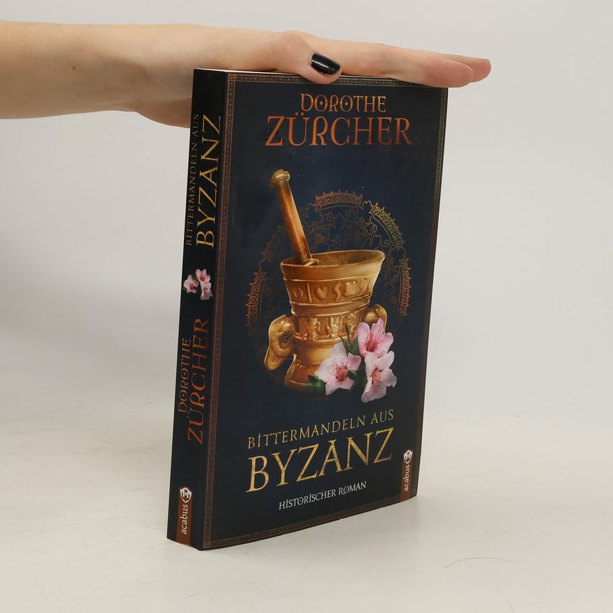 Dorothe Zürcher Bittermandeln aus Byzanz