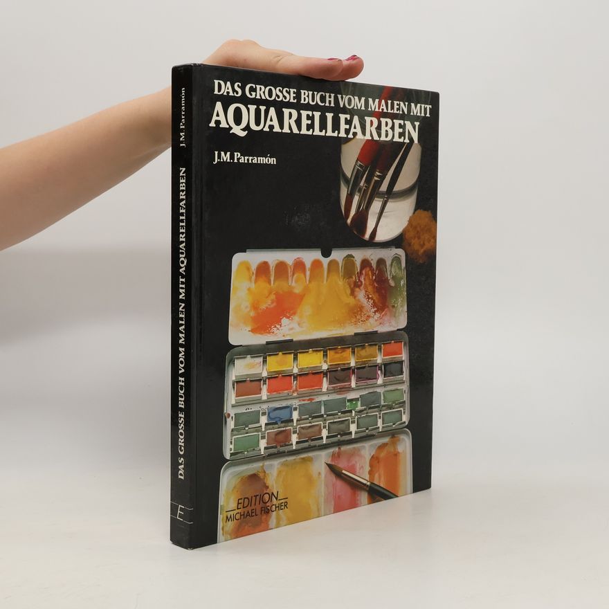 José María Parramón Das grosse Buch vom Malen mit Aquarellfarben