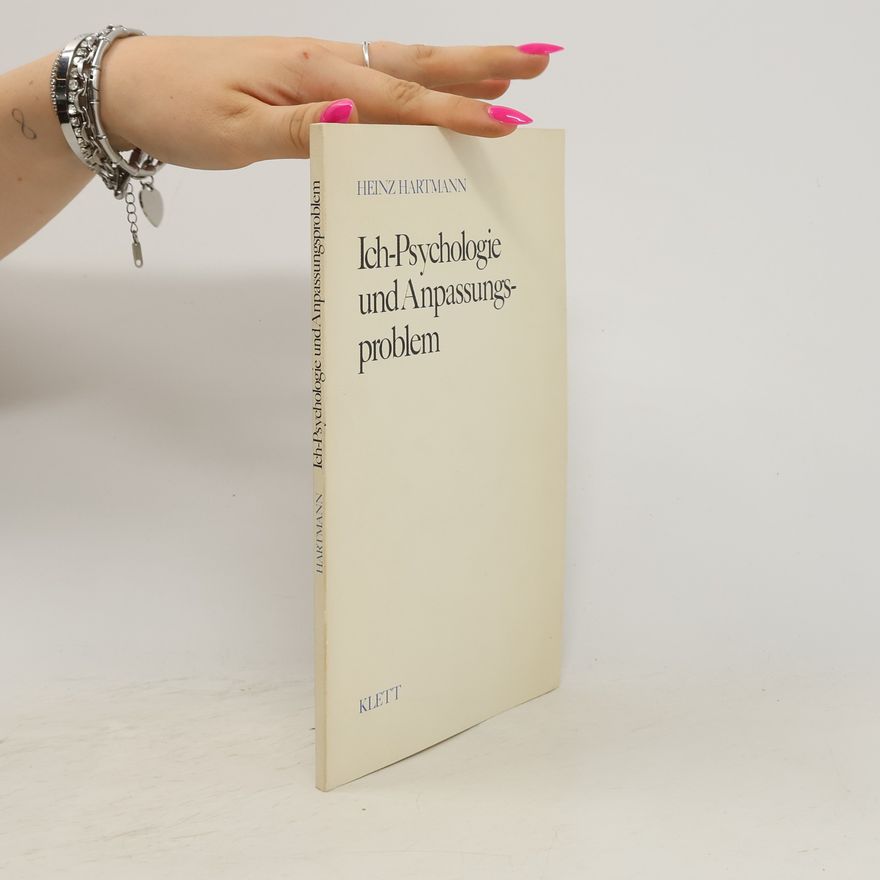 Heinz Hartmann Ich-Psychologie und Anpassungsproblem