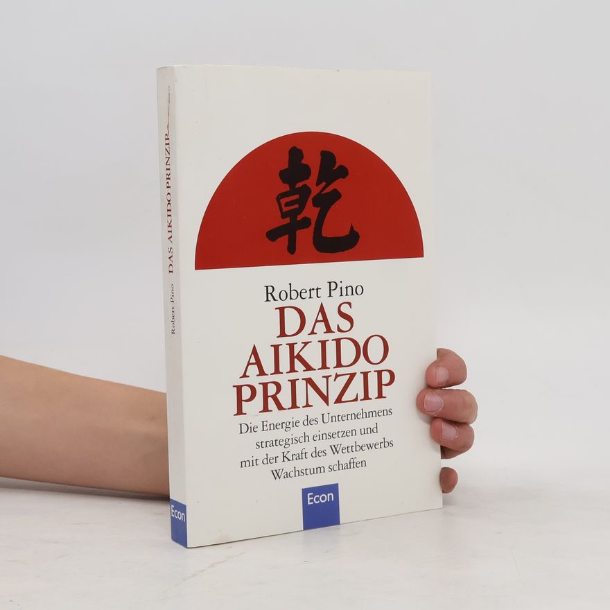 Robert Pino Das Aikido-Prinzip