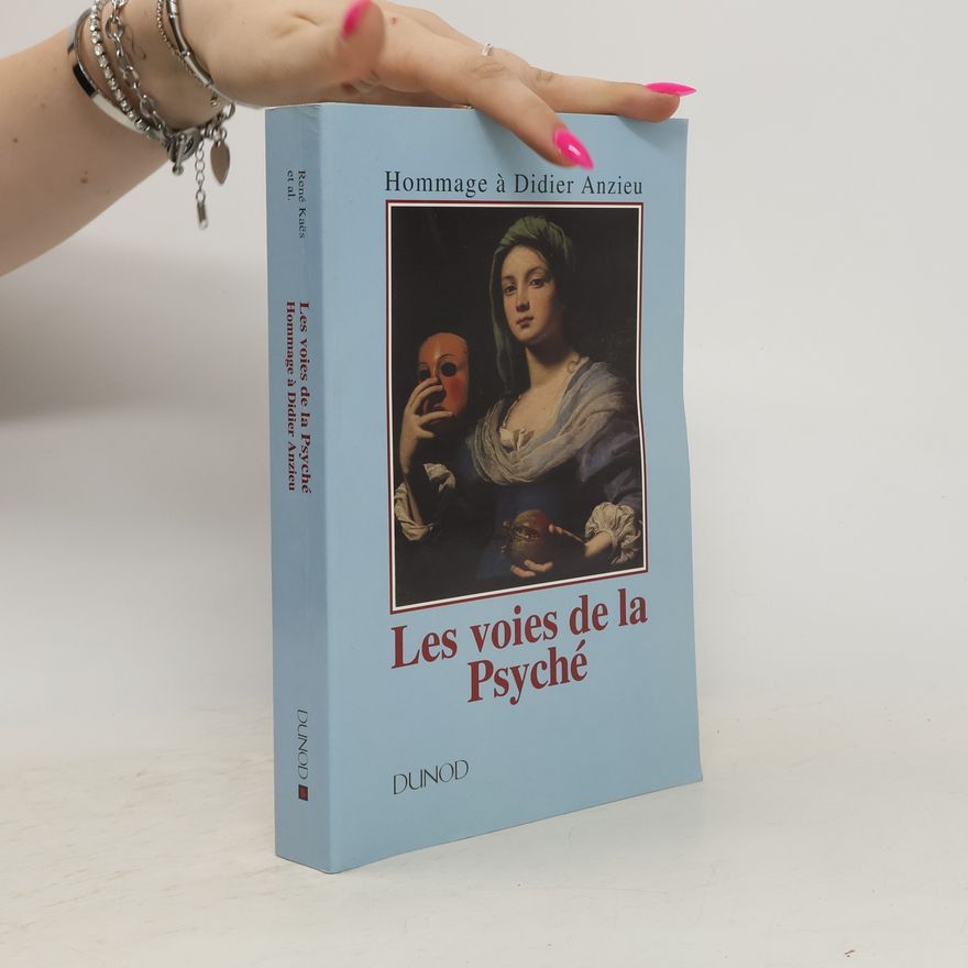 René Kaës Les voies de la Psyché