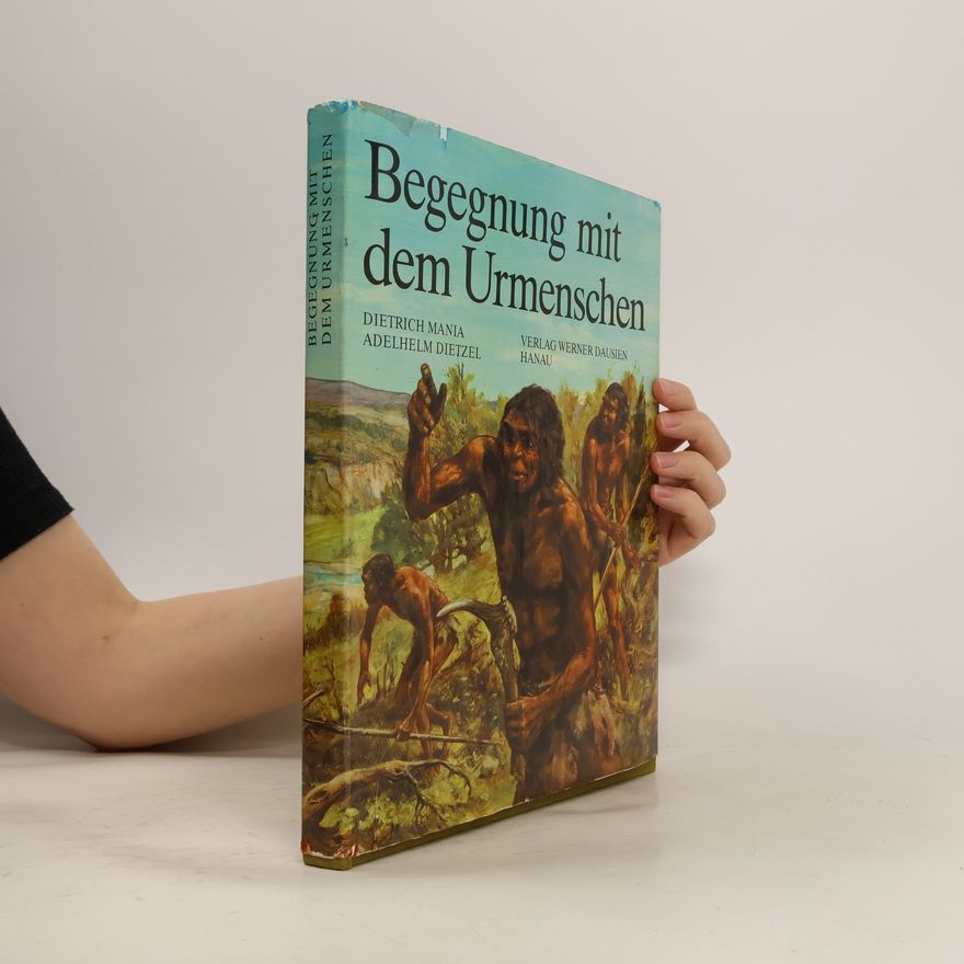 Dietrich Mania Begegnung mit dem Urmenschen
