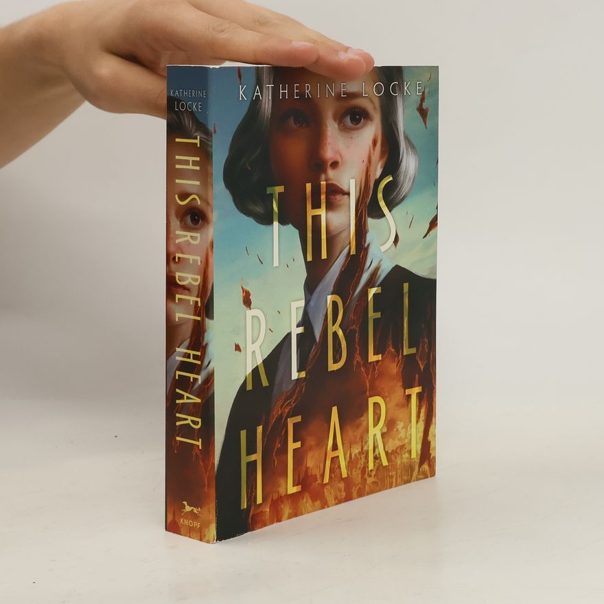 Katherine Locke This Rebel Heart