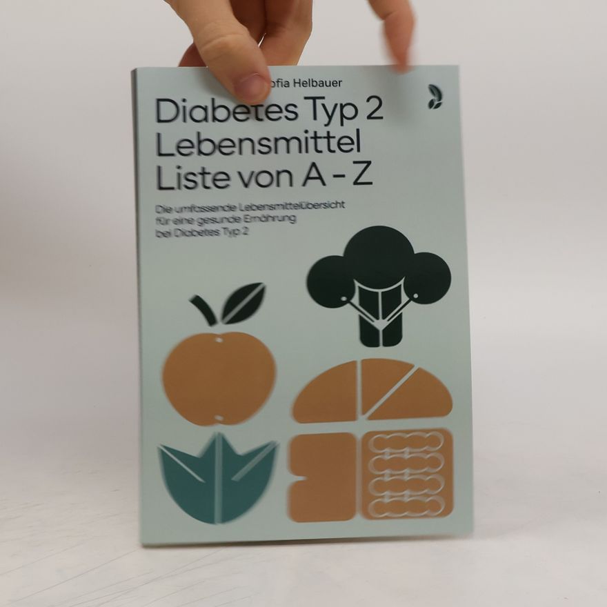 Sofia Helbauer Diabetes Typ 2 Lebensmittel Liste von A - Z