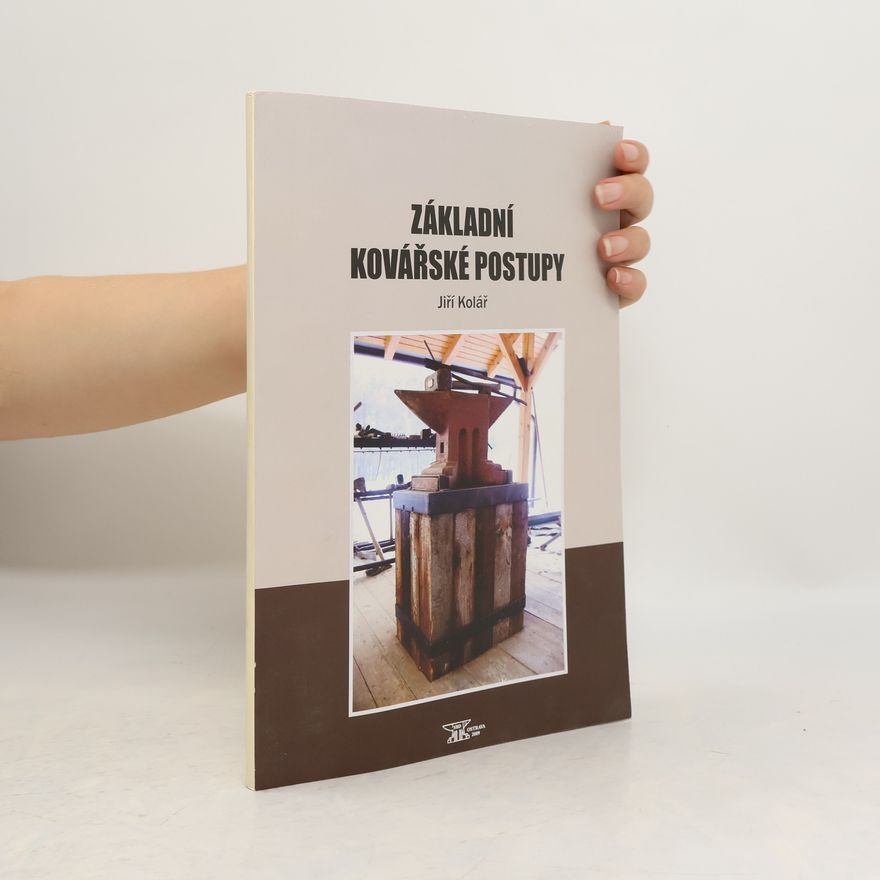 Jiří Kolář Základní kovářské postupy