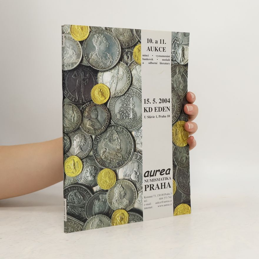 Collectif d'auteurs Aurea numismatika : 10. a 11. aukce mincí, bankovek a ostatního numismatického materiálu