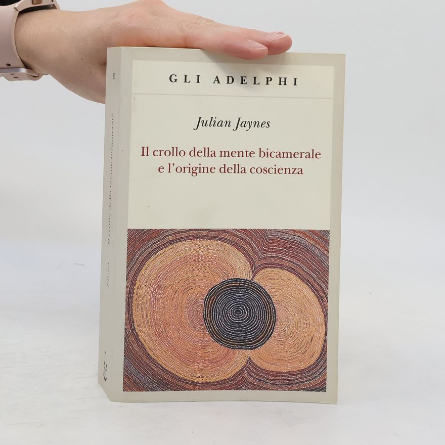 Julian Jaynes Il crollo della mente bicamerale e l'origine della coscienza