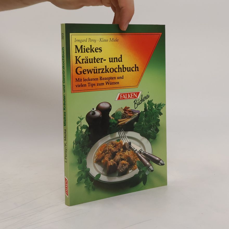 Irmgard Persy Miekes Kräuter- und Gewürzkochbuch