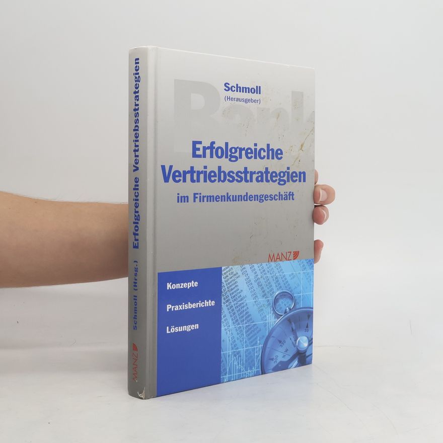 Anton Schmoll Erfolgreiche Vertriebsstrategien im Firmenkundengeschäft