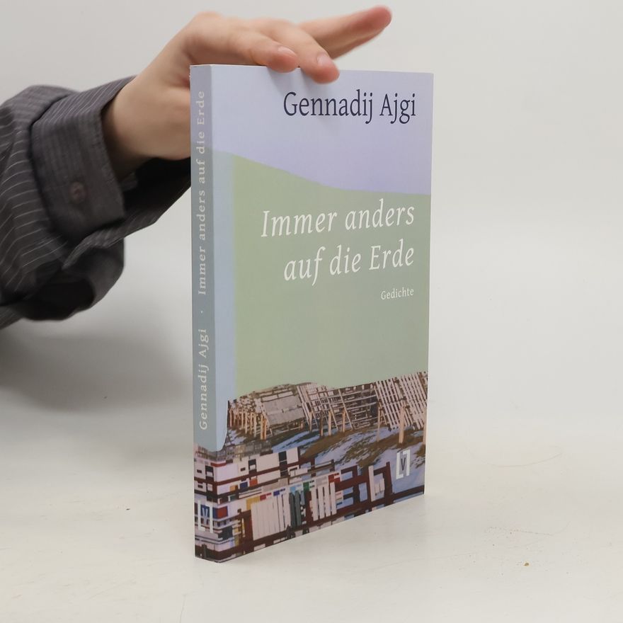 Gennadij N. Ajgi Immer anders auf die Erde