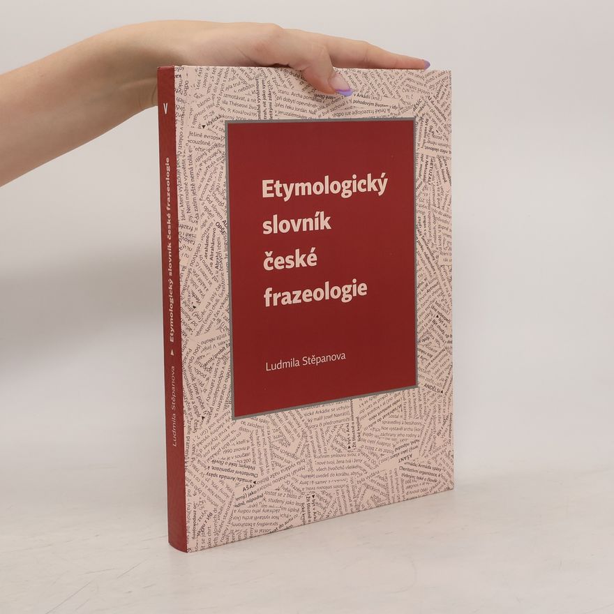 Ludmila Stěpanová Etymologický slovník české frazeologie