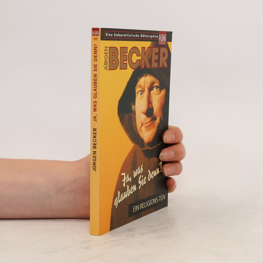 Jürgen Becker Ja, was glauben Sie denn?