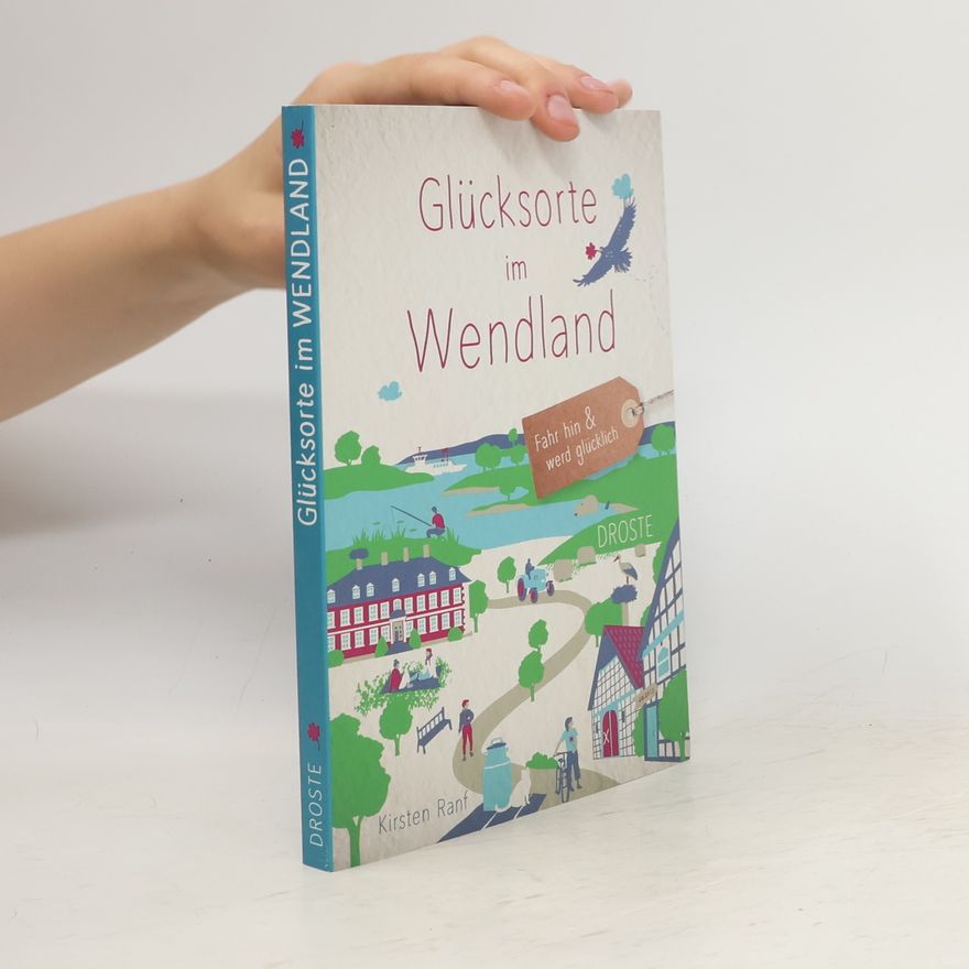 Kirsten Ranf Glücksorte im Wendland