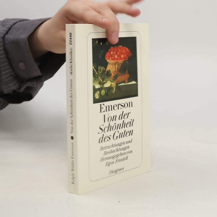 Ralph Waldo Emerson Von der Schönheit des Guten