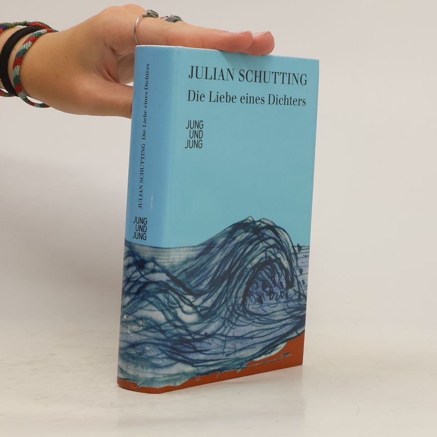Julian Schutting Die Liebe eines Dichters