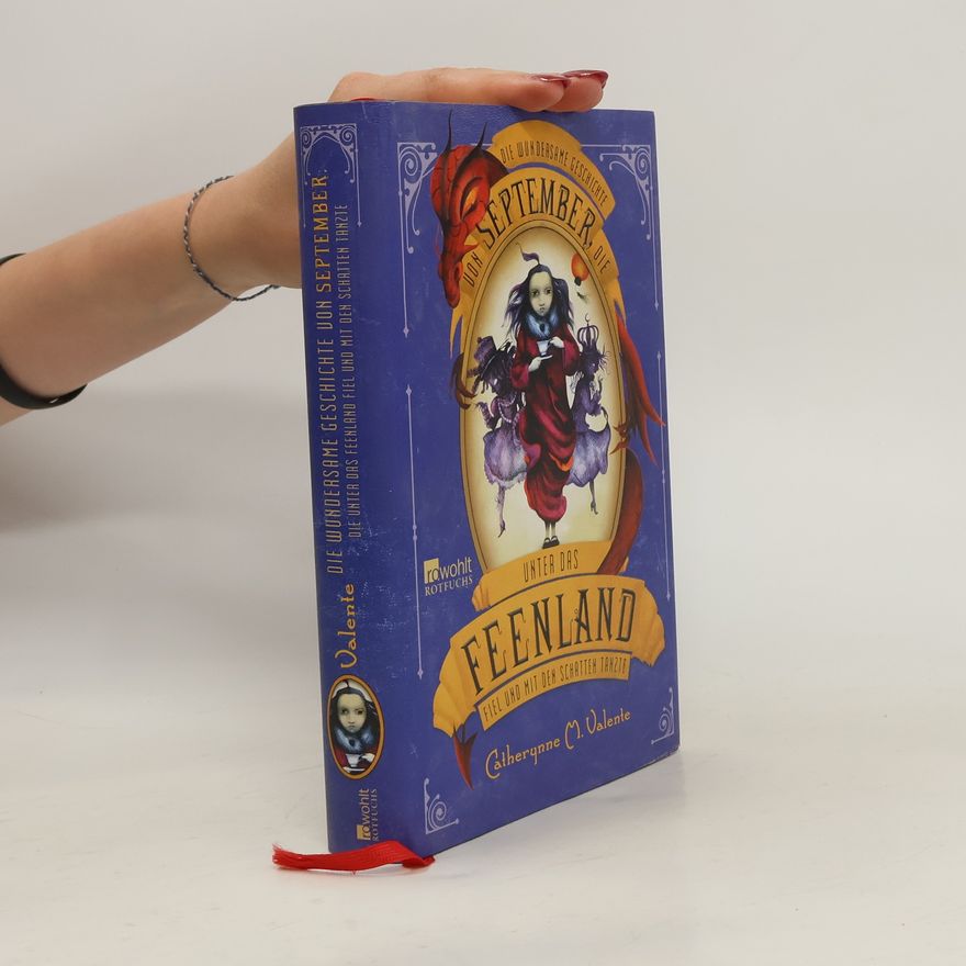 Catherynne M. Valente Die wundersame Geschichte von September, die unter das Feenland fiel und mit den Schatten tanzte