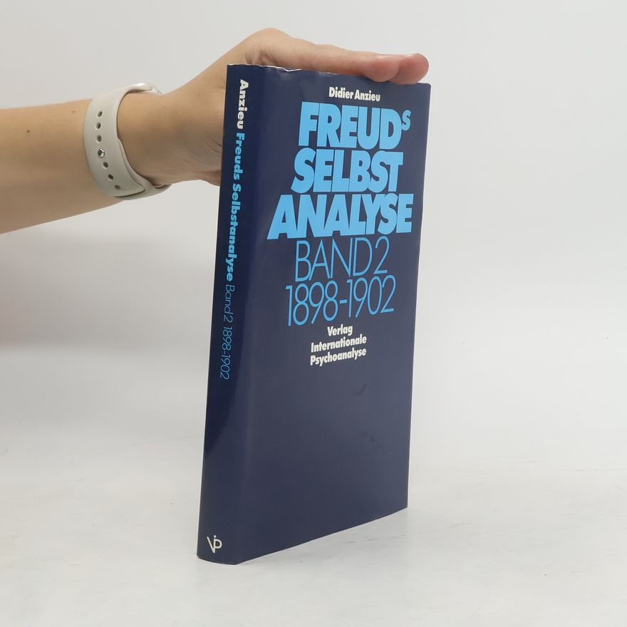 Didier Anzieu Freuds Selbstanalyse und die Entdeckung der Psychoanalyse