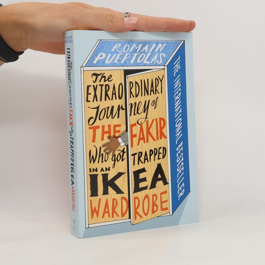Romain Puértolas The Extraordinary Journey of the Fakir who got Trapped in an Ikea Wardrobe. Die unglaubliche Reise des Fakirs, der in einem Ikea