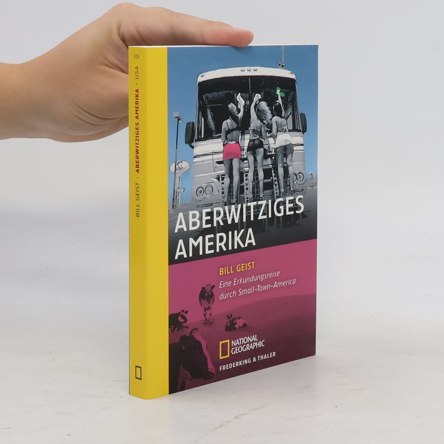Bill Geist Aberwitziges Amerika