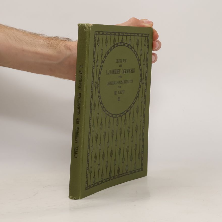 Theodor Tupetz Lehrbuch der allgemeinen Geschichte für Lehrer- und Lehrerinnenbildungsanstalten. Teil II