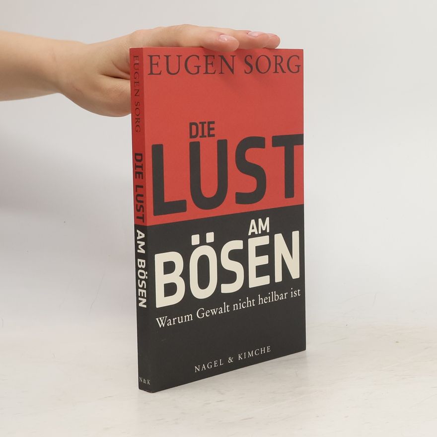 Eugen Sorg Die Lust am Bösen