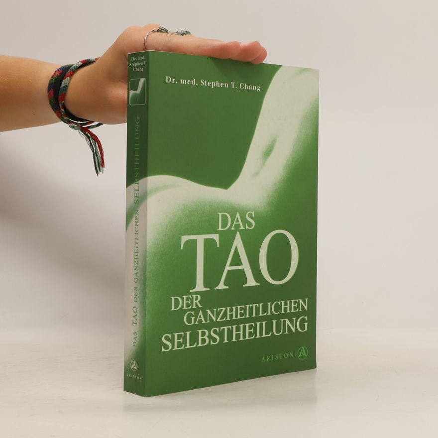 Stephen T. Chang Das Tao der ganzheitlichen Selbstheilung