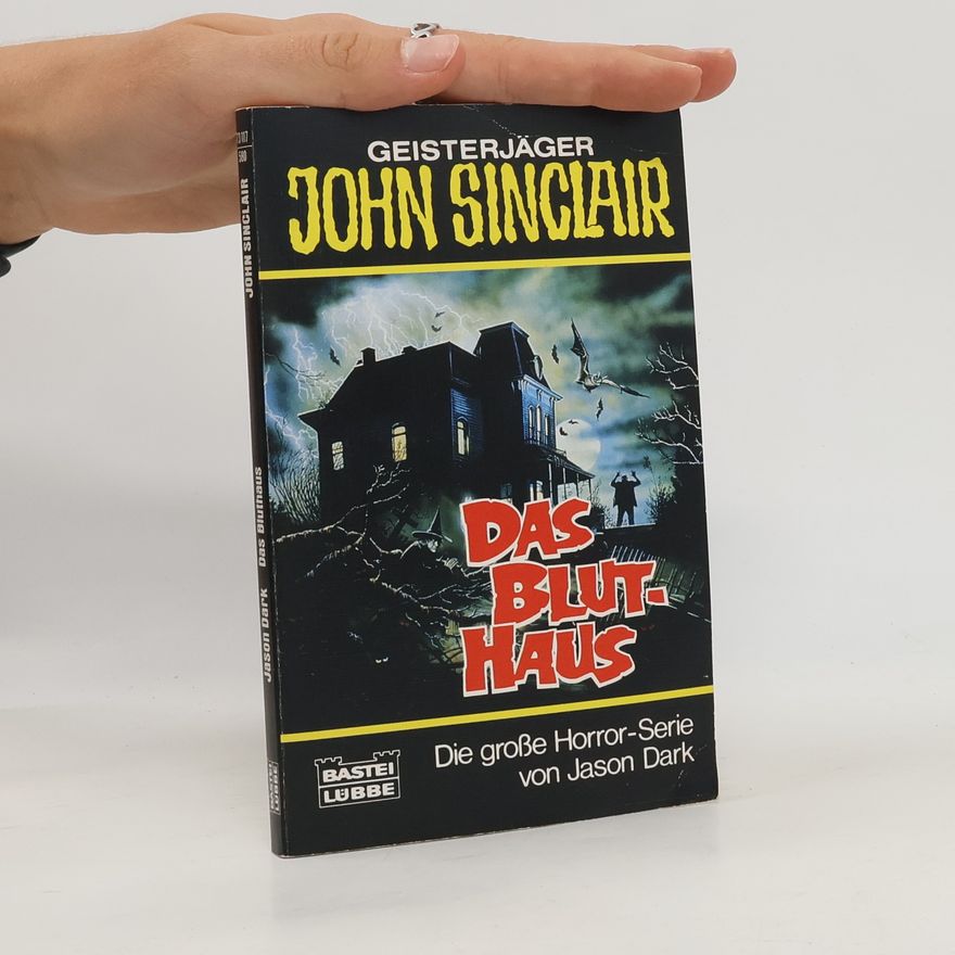 Jason Dark Geisterjäger John Sinclair, Das Bluthaus. Horror-Roman