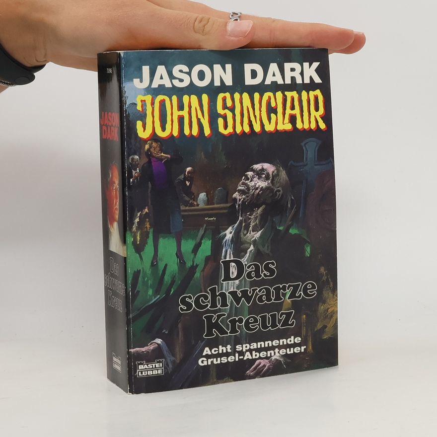 Jason Dark John Sinclair, Das schwarze Kreuz. Acht spannende Grusel-Abenteuer