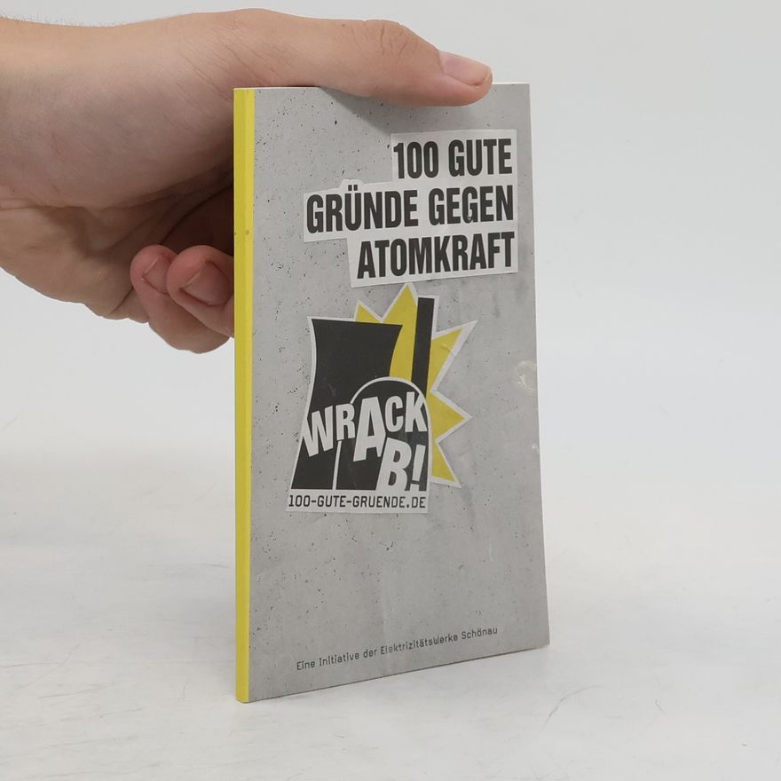 Autorenkollektiv 100 gute Gründe gegen Atomkraft