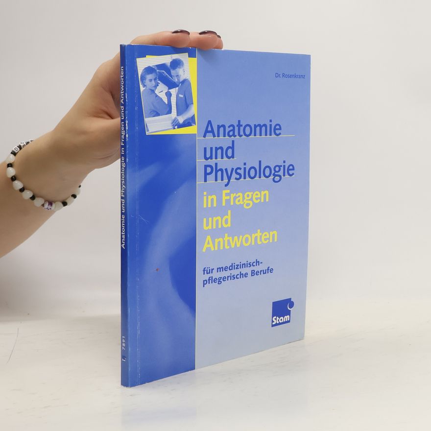 Jürgen Rosenkranz Anatomie und Physiologie in Fragen und Antworten für medizinisch-pflegerische Berufe