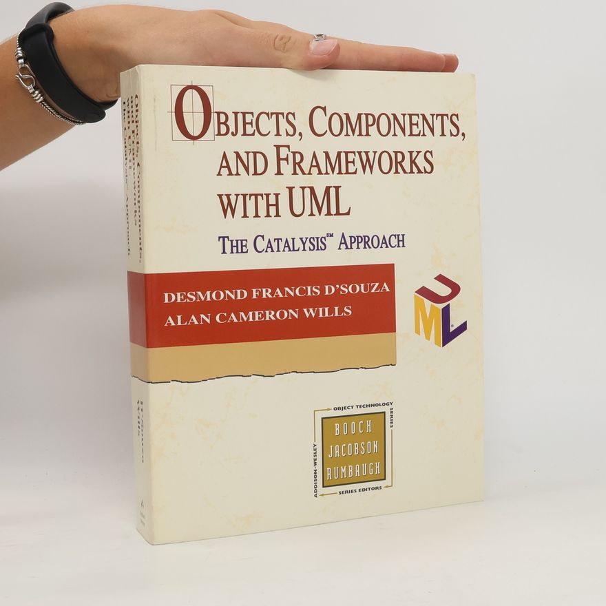 Desmond Francis D'Souza Objects, Components, and Frameworks with UML