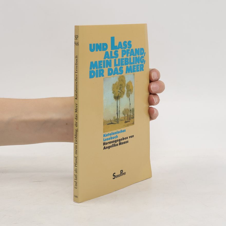 Angelika Maass Und lass als Pfand, mein Liebling, Dir das Meer