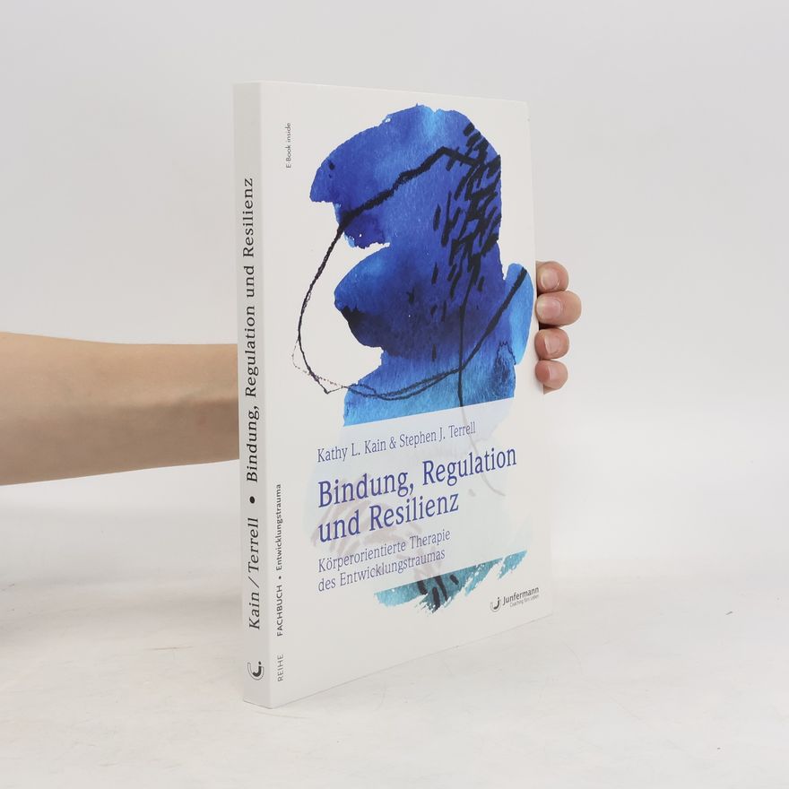 Kathy L. Kain Bindung, Regulation und Resilienz