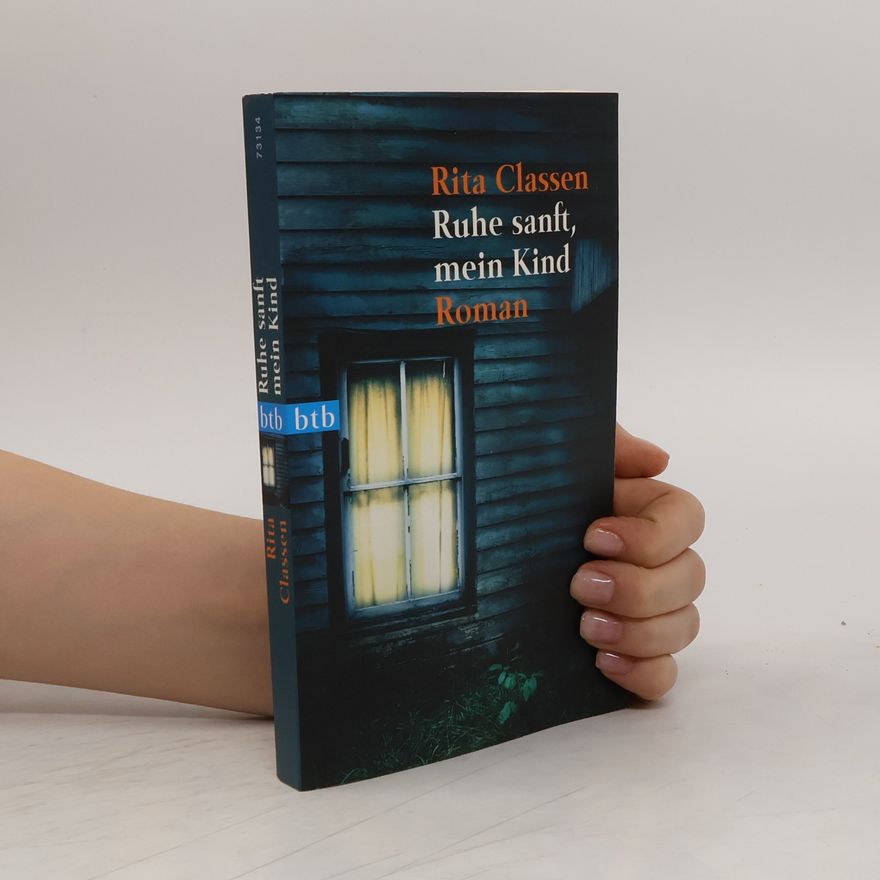 Rita Classen Ruhe sanft, mein Kind. Roman. Originalausgabe