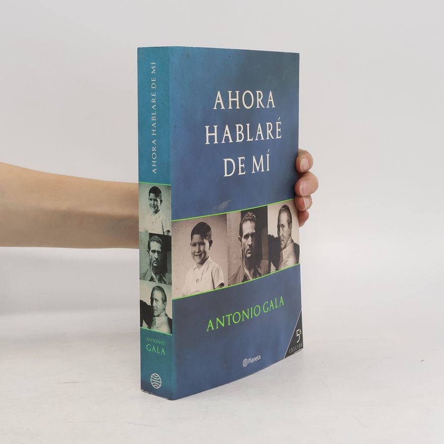 Antonio Gala Ahora hablaré de mí