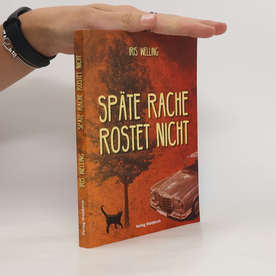 Iris Welling Späte Rache rostet nicht