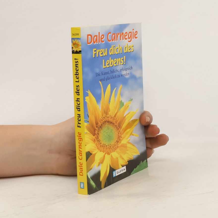 Dale Carnegie Freu dich des Lebens!