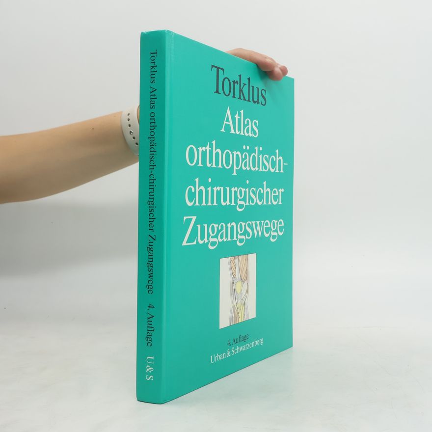 H. Detlef von Torklus Atlas orthopädisch-chirurgischer Zugangswege