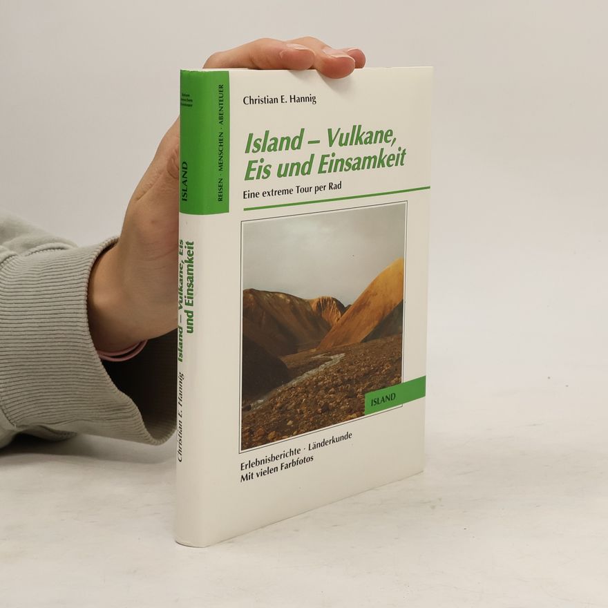 Christian E. Hannig Island - Vulkane, Eis und Einsamkeit
